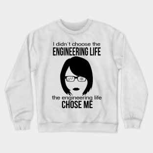 engineer engineering life chose me women edition Crewneck Sweatshirt